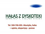 Hałas z dyskoteki, domu weselnego, hotelu, tel. 504-746-203, opinia