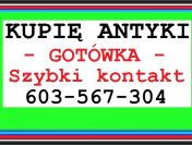 KUPIĘ ANTYKI - SZYBKO i za GOTÓWKĘ - CHĘTNIE po LIKWIDACJI DOMU !